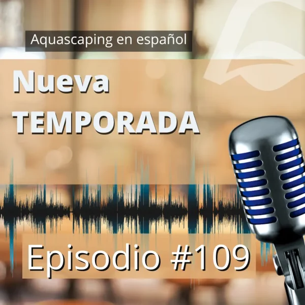 Aquascaping en español, pódcast de acuariofilia, nueva temporada.