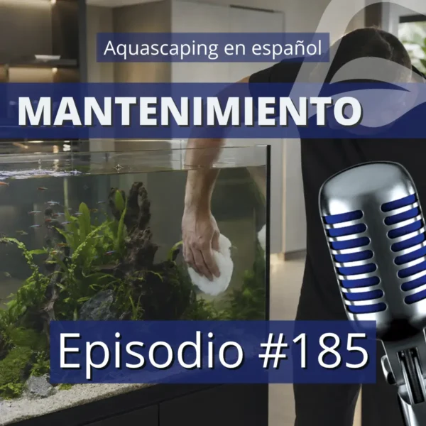 Podcast aquascaping en español nascapers.es mantenimiento del acuario.